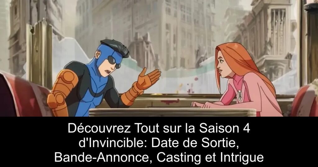 Découvrez Tout sur la Saison 4 d’Invincible: Date de Sortie, Bande-Annonce, Casting et Intrigue