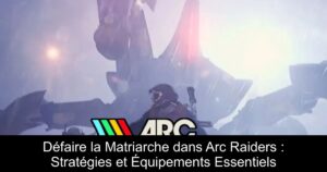 Défaire la Matriarche dans Arc Raiders : Stratégies et Équipements Essentiels