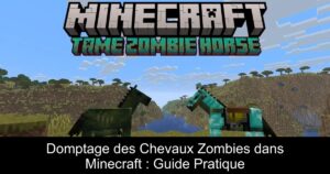 Domptage des Chevaux Zombies dans Minecraft : Guide Pratique
