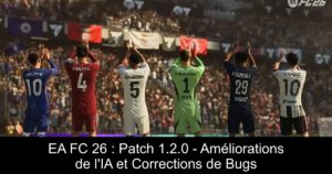 EA FC 26 : Patch 1.2.0 – Améliorations de l&rsquo;IA et Corrections de Bugs