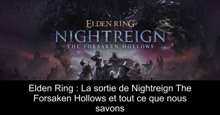 Elden Ring : La sortie de Nightreign The Forsaken Hollows et tout ce que nous savons