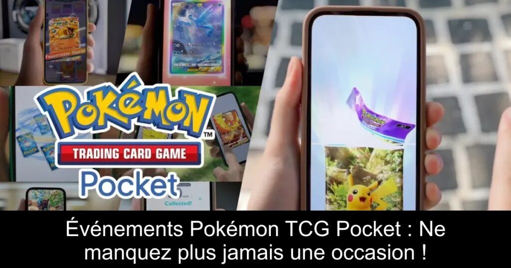Événements Pokémon TCG Pocket : Ne manquez plus jamais une occasion !