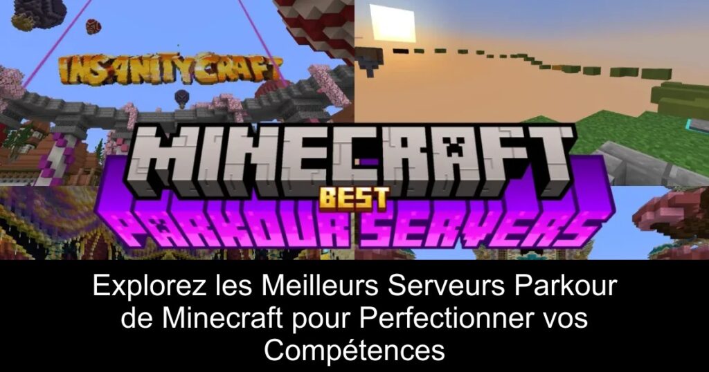 Explorez les Meilleurs Serveurs Parkour de Minecraft pour Perfectionner vos Compétences