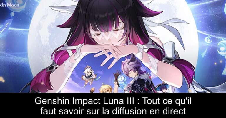 Genshin Impact Luna III : Tout ce qu'il faut savoir sur la diffusion en direct