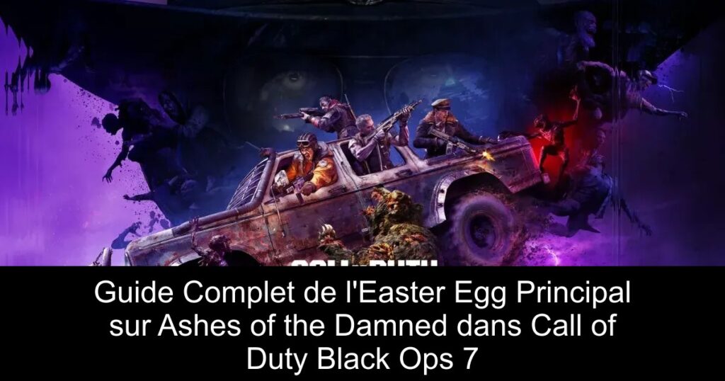Guide Complet de l&rsquo;Easter Egg Principal sur Ashes of the Damned dans Call of Duty Black Ops 7