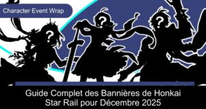 Guide Complet des Bannières de Honkai Star Rail pour Décembre 2025