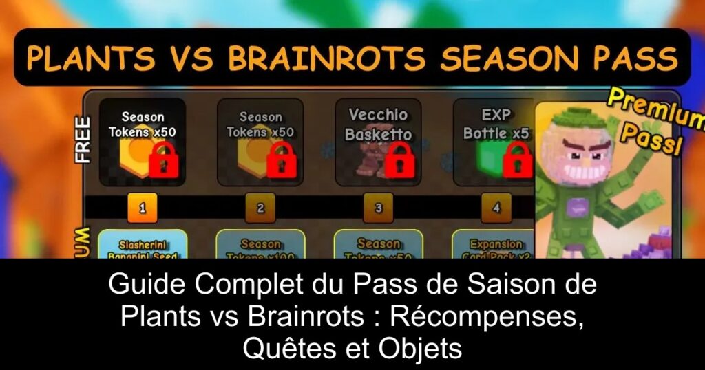 Guide Complet du Pass de Saison de Plants vs Brainrots : Récompenses, Quêtes et Objets