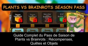 Guide Complet du Pass de Saison de Plants vs Brainrots : Récompenses, Quêtes et Objets
