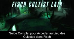 Guide Complet pour Accéder au Lieu des Cultistes dans Fisch