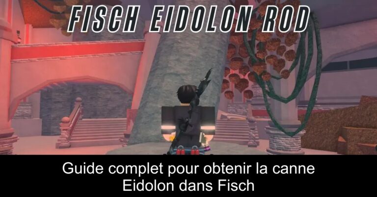 Guide complet pour obtenir la canne Eidolon dans Fisch