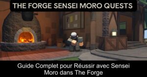 Guide Complet pour Réussir avec Sensei Moro dans The Forge