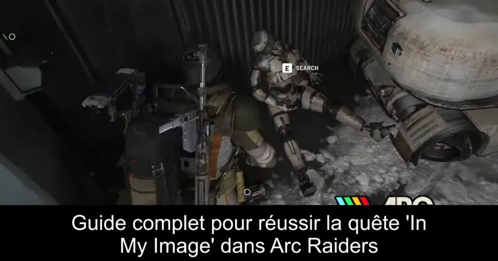 Guide complet pour réussir la quête &lsquo;In My Image&rsquo; dans Arc Raiders