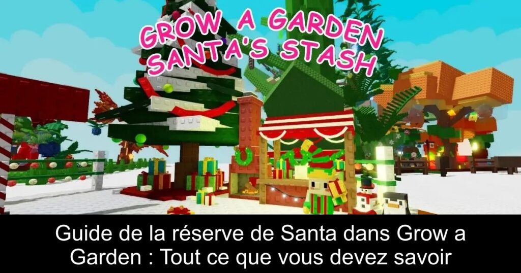 Guide de la réserve de Santa dans Grow a Garden : Tout ce que vous devez savoir