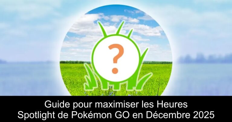 Guide pour maximiser les Heures Spotlight de Pokémon GO en Décembre 2025