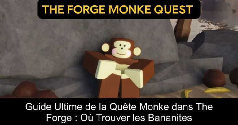 Guide Ultime de la Quête Monke dans The Forge : Où Trouver les Bananites