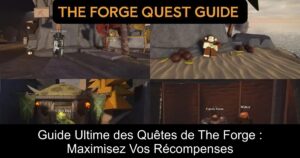 Guide Ultime des Quêtes de The Forge : Maximisez Vos Récompenses