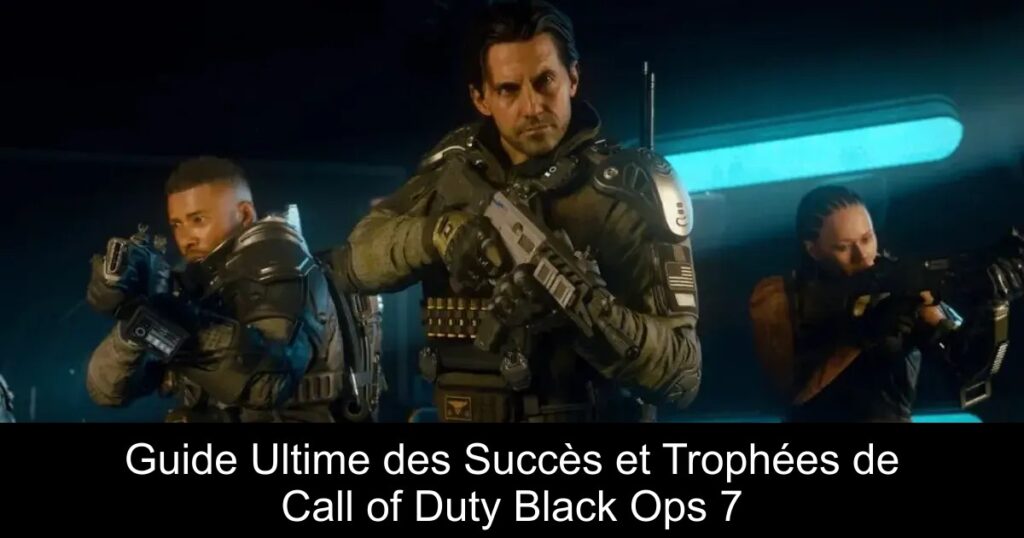 Guide Ultime des Succès et Trophées de Call of Duty Black Ops 7