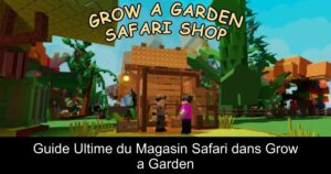 Guide Ultime du Magasin Safari dans Grow a Garden