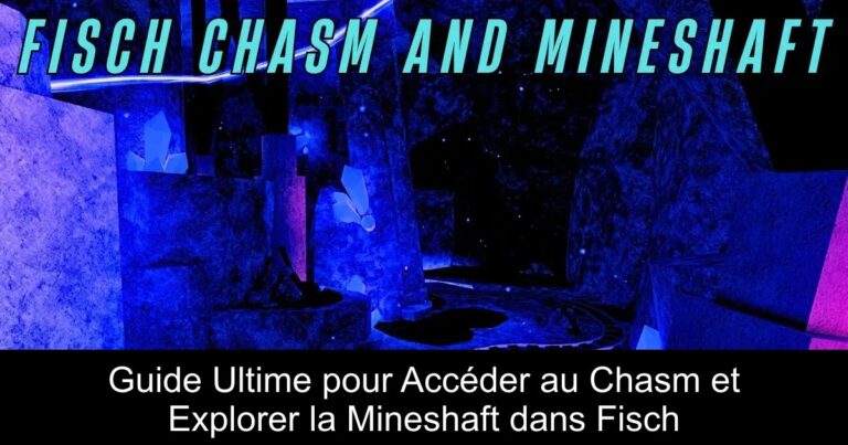 Guide Ultime pour Accéder au Chasm et Explorer la Mineshaft dans Fisch