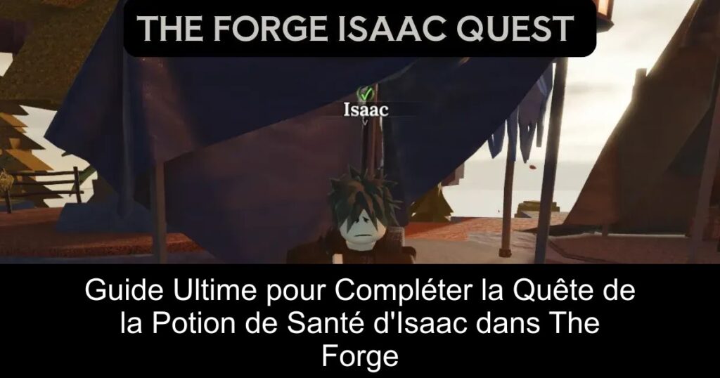 Guide Ultime pour Compléter la Quête de la Potion de Santé d’Isaac dans The Forge