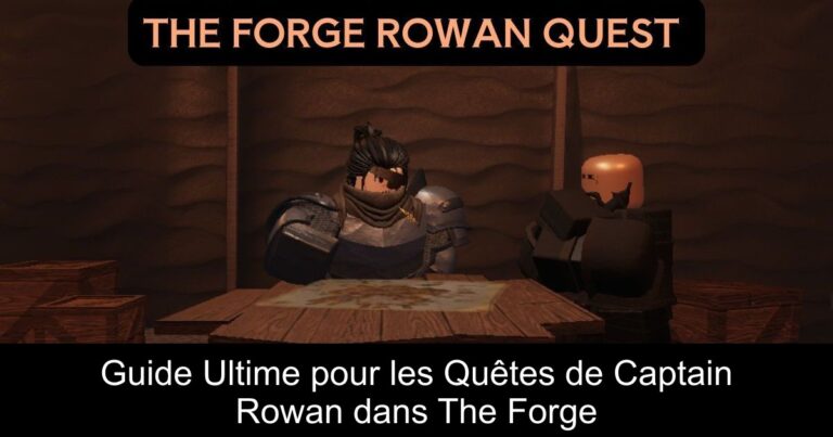 Guide Ultime pour les Quêtes de Captain Rowan dans The Forge