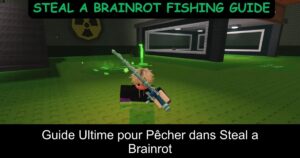 Guide Ultime pour Pêcher dans Steal a Brainrot
