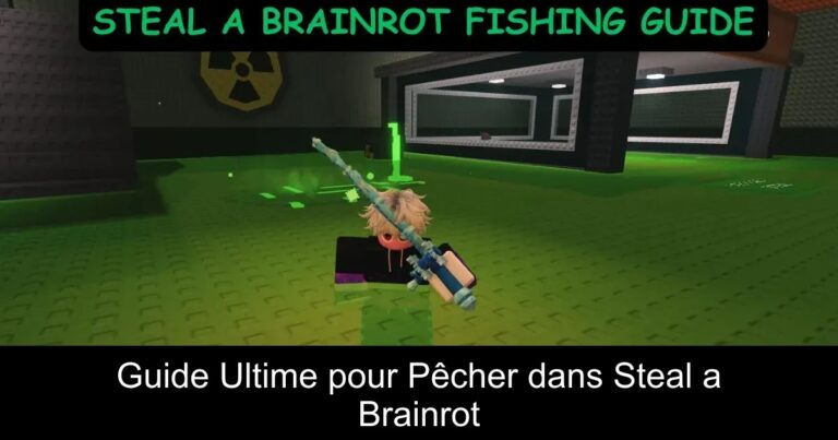 Guide Ultime pour Pêcher dans Steal a Brainrot