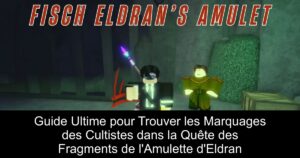 Guide Ultime pour Trouver les Marquages des Cultistes dans la Quête des Fragments de l&rsquo;Amulette d&rsquo;Eldran