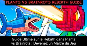 Guide Ultime sur le Rebirth dans Plants vs Brainrots : Devenez un Maître du Jeu