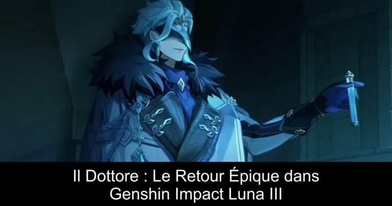 Il Dottore : Le Retour Épique dans Genshin Impact Luna III