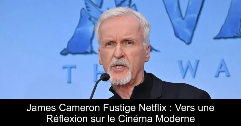 James Cameron Fustige Netflix : Vers une Réflexion sur le Cinéma Moderne