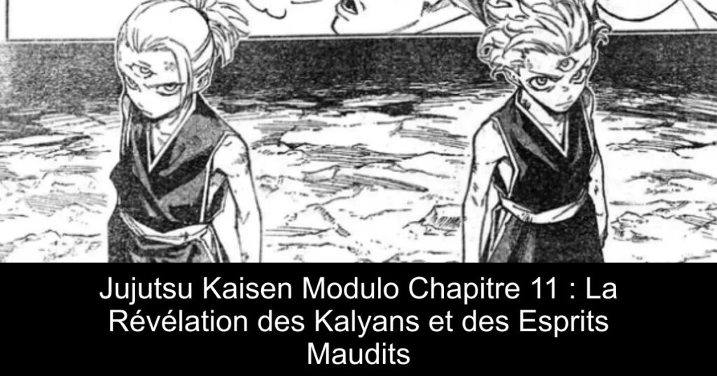 Jujutsu Kaisen Modulo Chapitre 11 : La Révélation des Kalyans et des Esprits Maudits
