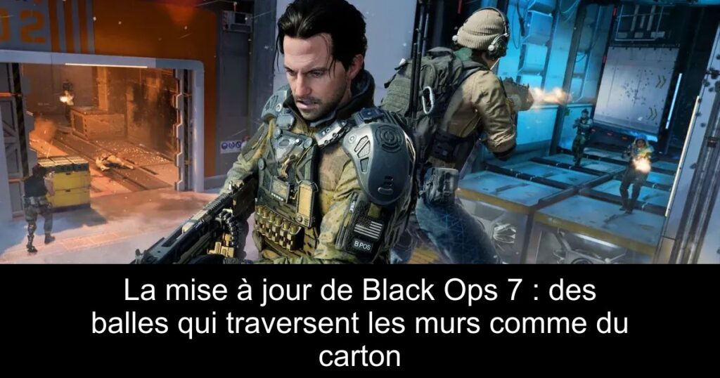 La mise à jour de Black Ops 7 : des balles qui traversent les murs comme du carton