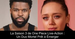 La Saison 3 de One Piece Live-Action : Un Duo Mortel Prêt à Émerger