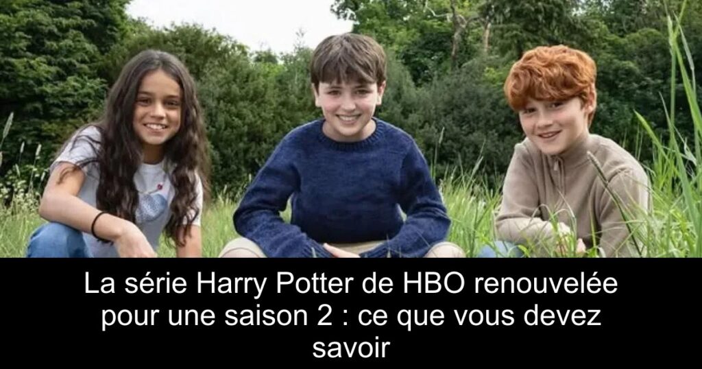 La série Harry Potter de HBO renouvelée pour une saison 2 : ce que vous devez savoir