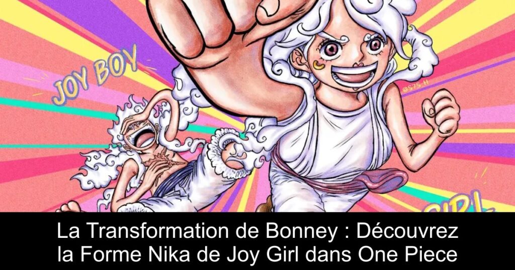 La Transformation de Bonney : Découvrez la Forme Nika de Joy Girl dans One Piece