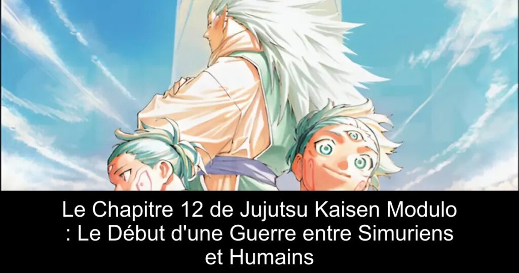 Le Chapitre 12 de Jujutsu Kaisen Modulo : Le Début d&rsquo;une Guerre entre Simuriens et Humains