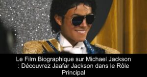 Le Film Biographique sur Michael Jackson : Découvrez Jaafar Jackson dans le Rôle Principal