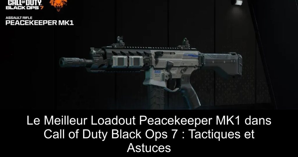 Le Meilleur Loadout Peacekeeper MK1 dans Call of Duty Black Ops 7 : Tactiques et Astuces