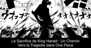 Le Sacrifice de King Harald : Un Chemin Vers la Tragedie dans One Piece