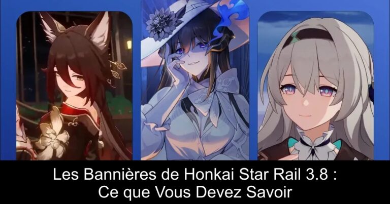 Les Bannières de Honkai Star Rail 3.8 : Ce que Vous Devez Savoir