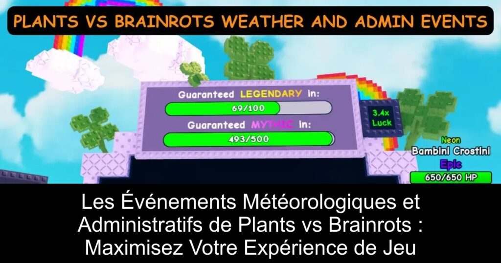 Les Événements Météorologiques et Administratifs de Plants vs Brainrots : Maximisez Votre Expérience de Jeu