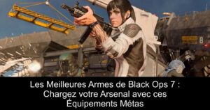 Les Meilleures Armes de Black Ops 7 : Chargez votre Arsenal avec ces Équipements Métas