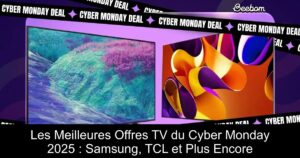 Les Meilleures Offres TV du Cyber Monday 2025 : Samsung, TCL et Plus Encore