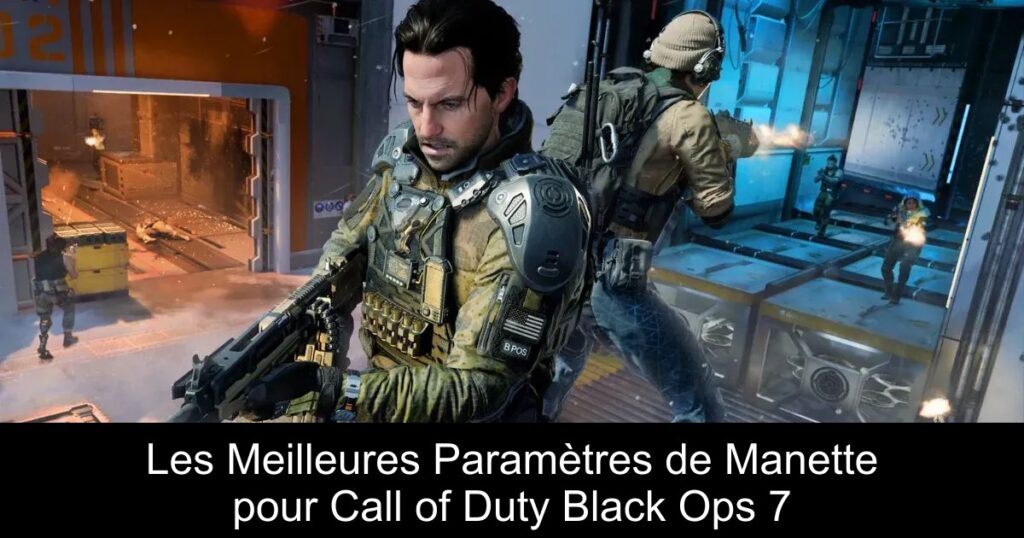 Les Meilleures Paramètres de Manette pour Call of Duty Black Ops 7