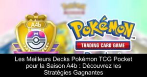 Les Meilleurs Decks Pokémon TCG Pocket pour la Saison A4b : Découvrez les Stratégies Gagnantes