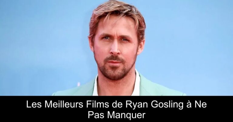 Les Meilleurs Films de Ryan Gosling à Ne Pas Manquer