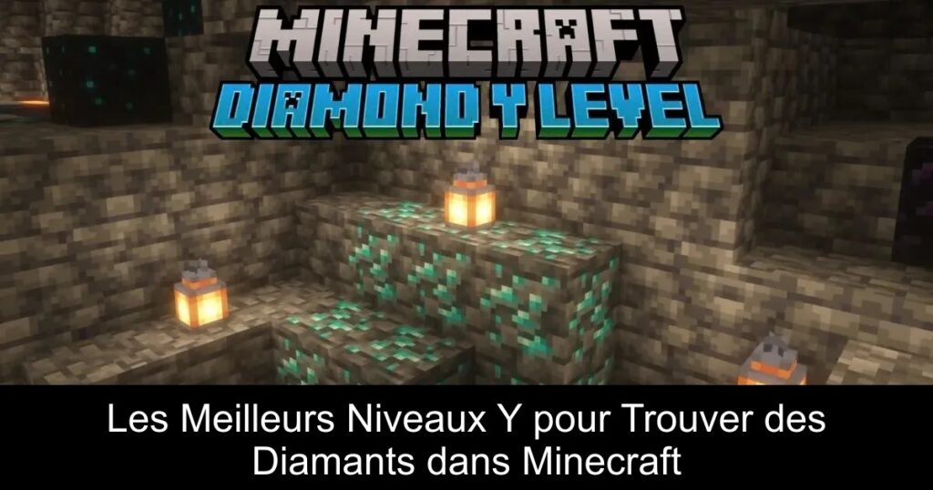 Les Meilleurs Niveaux Y pour Trouver des Diamants dans Minecraft