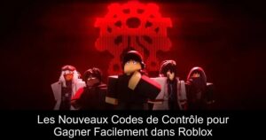 Les Nouveaux Codes de Contrôle pour Gagner Facilement dans Roblox
