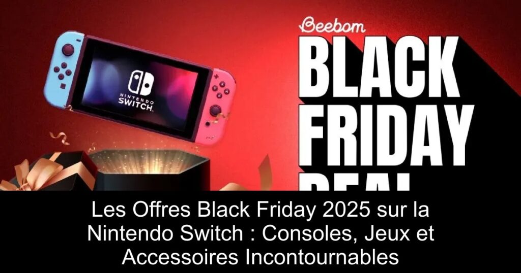 Les Offres Black Friday 2025 sur la Nintendo Switch : Consoles, Jeux et Accessoires Incontournables